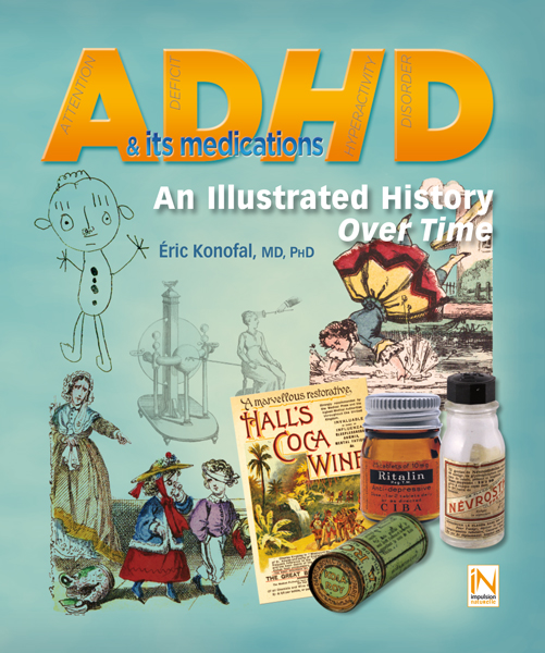 ADHD and its Medications – An Illustrated History Over Time by Eric Konofal